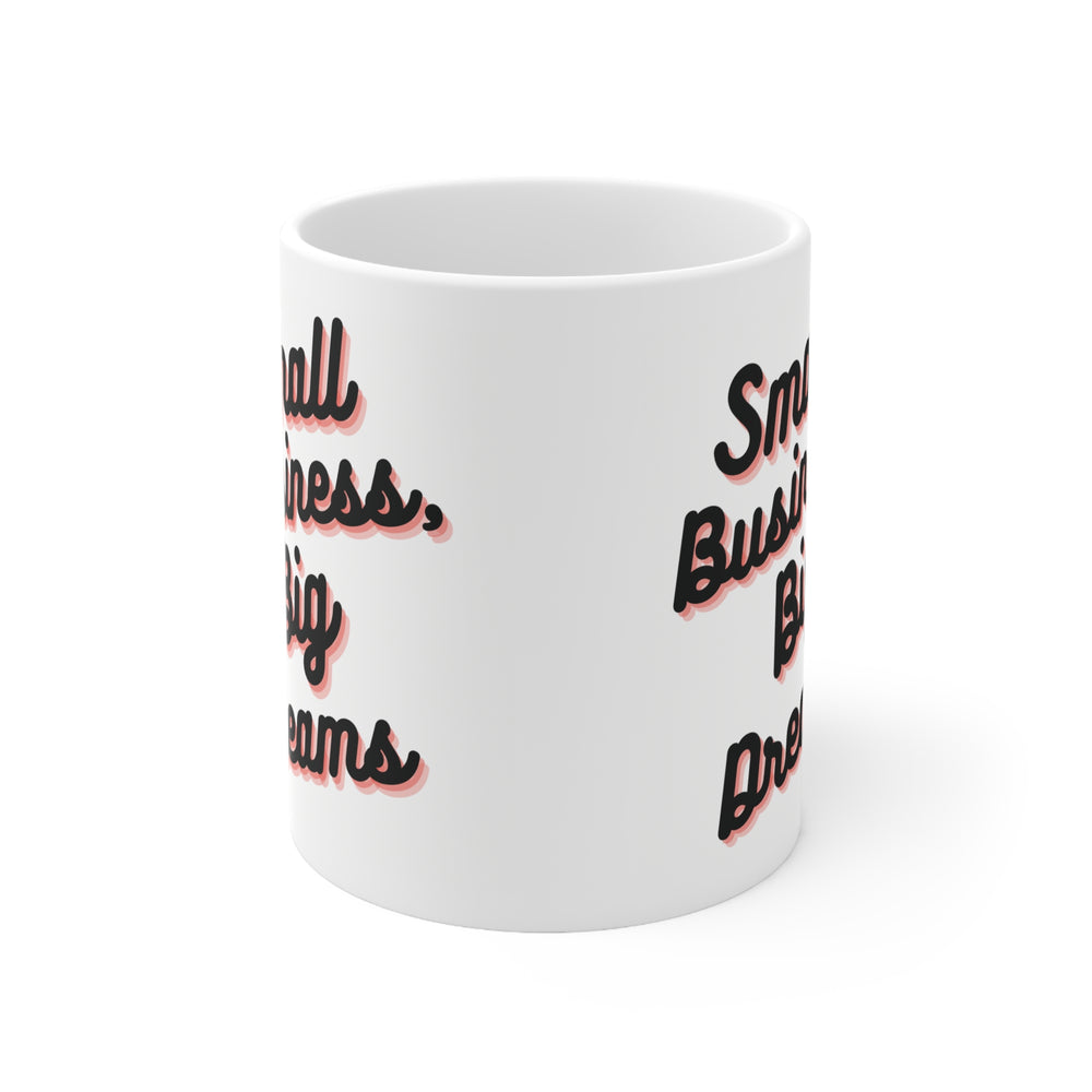 
                  
                    Small Business, Big Dreams Ceramic Mug 11oz
                  
                